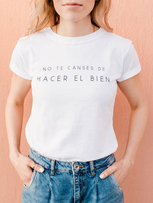 Mexicanartes Camiseta No Te Canses De Hacer El Bien